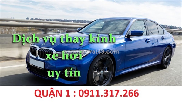Thay kính xe ôtô quận 1 - hcm và các khu vực lân cận...0911.317.266
