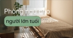 Thiết kế thi công cải tạo phòng ngủ cho người lớn tuổi tại đà nẵng