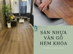 5 lợi ích vượt trội của sàn nhựa vân gỗ hèm khóa