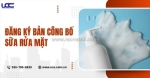 Hướng dẫn chi tiết quy trình đăng ký bản công bố sữa rửa mặt