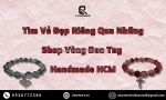 Khám phá vẻ đẹp tinh tế: hành trình đến với các cửa hàng vòng tay thủ công tại tp.hcm