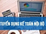 Tuyển dụng nhân viên kế toán nội bộ tại tp hcm