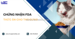 Chứng nhận fda cho thức ăn thú cưng nhập khẩu vào mỹ