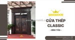 Cửa thép classic tại bình tân | sang trọng & an toàn tuyệt đối