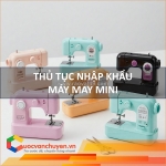 Thủ tục nhập khẩu máy may mini