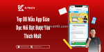 Top 08 mẫu app giáo dục nổi bật được yêu thích nhất