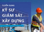 Tuyển dụng giám sát hiện trường công trình xây dựng