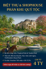 Bán biệt thự quý tộc, ưu đãi đến 705 triệu đầu tư đỉnh cao!