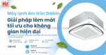 Máy lạnh âm trần daikin giải pháp làm mát tối ưu cho không gian hiện đại