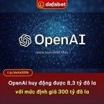 Openai huy động được 8,3 tỷ đô la với mức định giá 300 tỷ đô la
