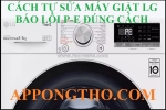 Quy trình tự kiểm tra máy giặt lg báo lỗi p-e tại nhà không cần thợ
