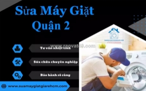 Sửa máy giặt quận 2 tận nơi - gọi là có ngay