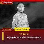 Tin buồn: trọng tài trần đình thịnh qua đời