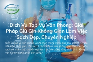 Tối ưu hóa vận hành doanh nghiệp với dịch vụ tạp vụ văn phòng chuyên nghiệp