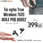 Tozo agile pod a00e2 – nghe hay, giá siêu mềm tablet plaza