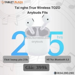 Tozo anybuds fits – nghe hay, giá siêu mềm tpz
