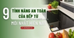 7 tính năng an toàn trên bếp từ - kinh nghiệm mua bếp