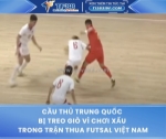 Ầu thủ trung quốc bị treo giò vì chơi xấu trong trận thua việt nam