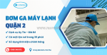Bơm gas máy lạnh quận 2 tận nơi – limosa giá rẻ, uy tín