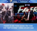 Faker và bài toán mang tên yone: khi “quỷ vương” cũng có giới hạn