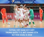 Futsal việt nam hủy diệt trung quốc 7-2, mở toang cửa dự vck châu á 2026