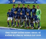 Israel sẽ không bị cấm dự world cup 2026