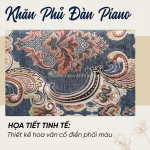 Khăn phủ đàn piano phong cách cổ điển – tôn vinh không gian âm nhạc của bạn
