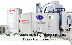 So sánh mạch điện hệ thống vrf của trane và carrier
