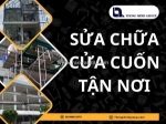 Sửa chữa cửa cuốn tận nơi nhanh chóng và uy tín cùng thông minh group