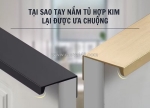 Tại sao tay nắm tủ hợp kim lại được ưa chuộng đến vậy