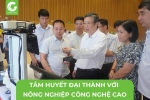 Tâm huyết đại thành nông nghiệp công nghệ cao