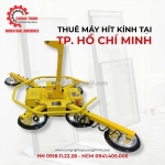 Thuê máy hít kính hồ chí minh – an toàn & nhanh chóng cho đội thợ kính
