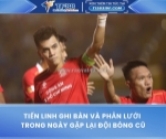 Tiến linh ghi bàn và phản lưới trong ngày gặp lại đội bóng cũ