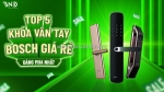 Top 5 mẫu khóa vân tay bosch chất lượng giá tốt