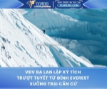 Vđv ba lan lập kỳ tích trượt tuyết từ đỉnh everest xuống trại căn cứ