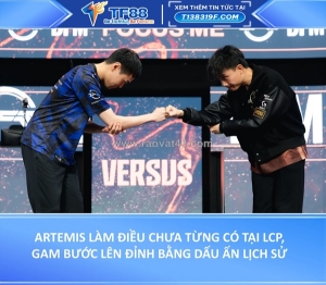 Artemis làm điều chưa từng có tại lcp