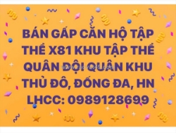 Bán gấp căn hộ tập thể tòa x81 khu tập thể quân đội quân khu thủ đô, đống đa