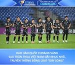 Báo hàn quốc choáng váng sau trận thua việt nam