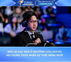 Bro lại gục ngã ở ngưỡng cửa lịch sử