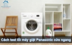 Cách test lỗi máy giặt panasonic cửa ngang - bước quan trọng trước khi sửa chữa