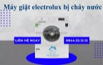 Cảnh báo - máy giặt electrolux bị chảy nước có thể gây hư hỏng nặng