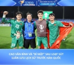 Cao văn bình và “bí mật” sau loạt luân lưu lịch sử trước hàn quốc