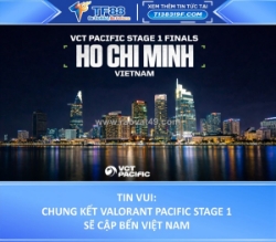Chung kết valorant pacific stage 1 cập bến việt nam