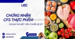 Chứng nhận cfs thực phẩm: doanh nghiệp cần chuẩn bị gì?