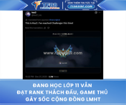 Đang học lớp 11 vẫn đạt rank thách đấu, game thủ gây sốc cộng đồng lmht