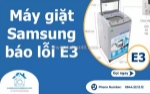 Dịch vụ sửa máy giặt samsung báo lỗi e3 uy tín, giá rẻ tại tp.hcm