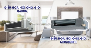 Điều hòa giấu trần daikin và điều hòa giấu trần mitsubishi heavy loại nào tốt hơn?