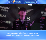 Faker không hài lòng lck cup 2026, t1 đối mặt nguy cơ phải đánh playin