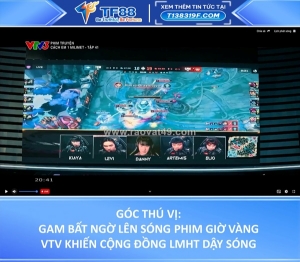 Gam bất ngờ lên sóng phim giờ vàng vtv khiến cộng đồng lmht dậy sóng