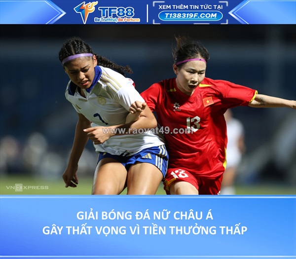 Giải bóng đá nữ châu á gây thất vọng vì tiền thưởng thấp
